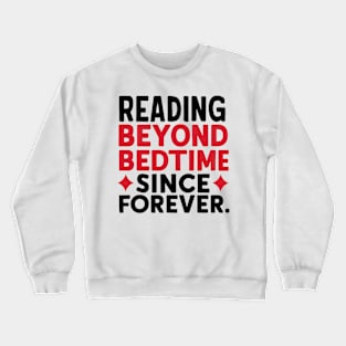 Reading beyond bedtime since forever Crewneck Sweatshirt